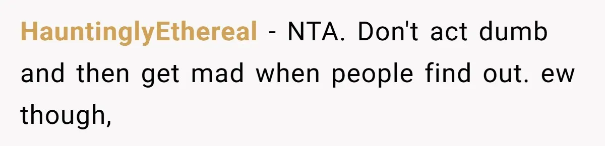 Man Refuses To Play Along After Family Says Kids Don’t Deserve An Adult Seat HauntinglyEthereal − NTA. Don't act dumb and then get mad when people find out. ew though,