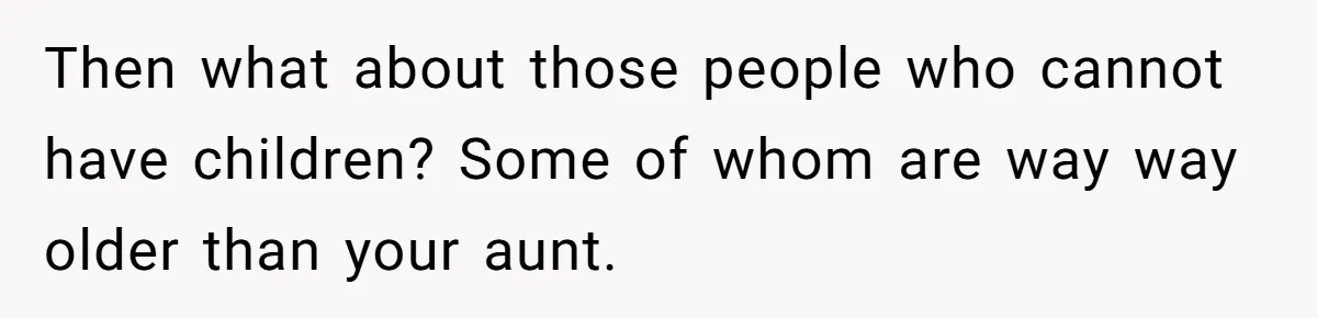 Man Refuses To Play Along After Family Says Kids Don’t Deserve An Adult Seat Then what about those people who cannot have children? Some of whom are way way older than your aunt.
