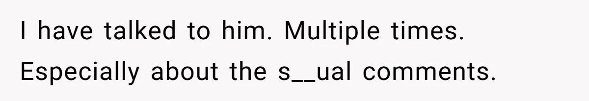 Woman Walks Out Of Grocery Store After Husband Starts Acting Like A Screaming Toddler In Public I have talked to him. Multiple times. Especially about the s__ual comments.