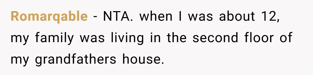 Romarqable − NTA. when I was about 12, my family was living in the second floor of my grandfathers house.