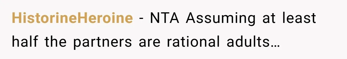 HistorineHeroine − NTA Assuming at least half the partners are rational adults…