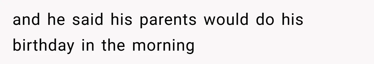 Woman Explodes At Parents After They Force Her To Choose Between Christmas And Her Birthday and he said his parents would do his birthday in the morning