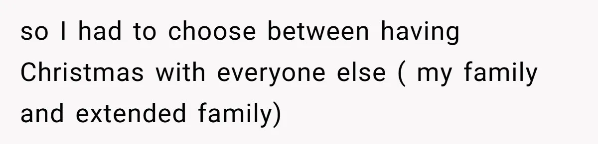 Woman Explodes At Parents After They Force Her To Choose Between Christmas And Her Birthday so I had to choose between having Christmas with everyone else ( my family and extended family)