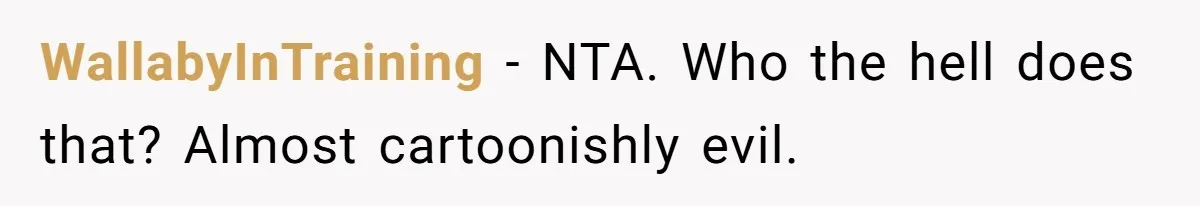 Woman Explodes At Parents After They Force Her To Choose Between Christmas And Her Birthday WallabyInTraining − NTA. Who the hell does that? Almost cartoonishly evil.