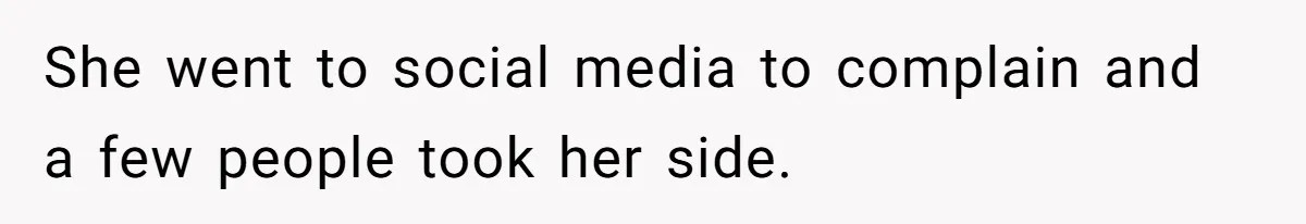 She went to social media to complain and a few people took her side.