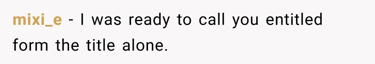 mixi_e − I was ready to call you entitled form the title alone.