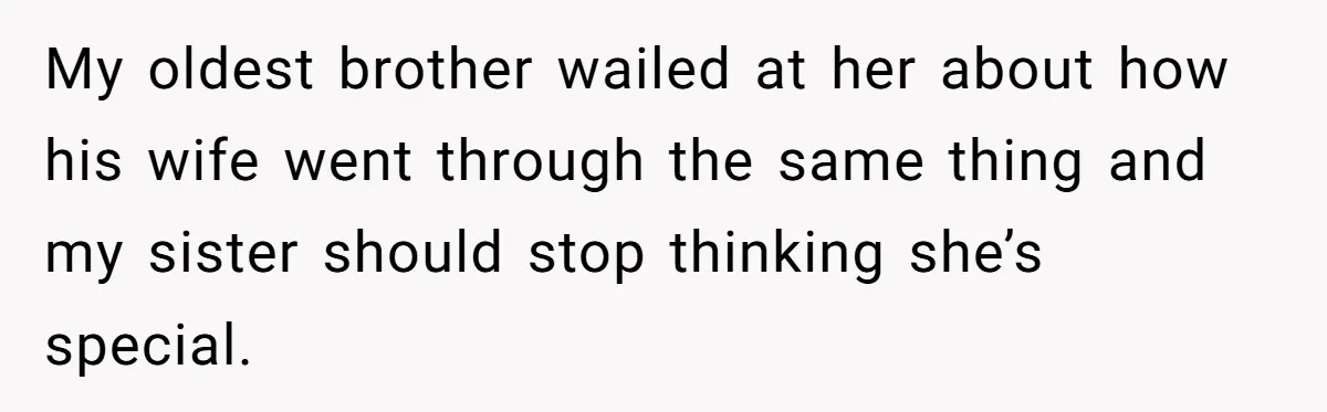 Man Can’t Believe Family Blames Him After Sister Escapes Abuse My oldest brother wailed at her about how his wife went through the same thing and my sister should stop thinking she’s special.