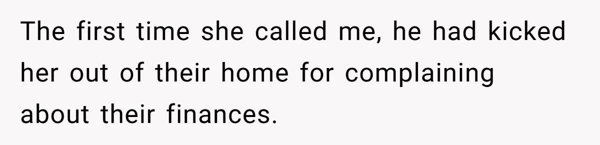 Man Can’t Believe Family Blames Him After Sister Escapes Abuse The first time she called me, he had kicked her out of their home for complaining about their finances.