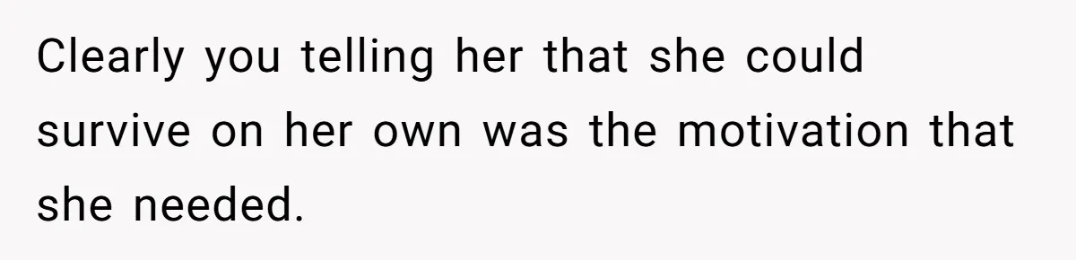 Man Can’t Believe Family Blames Him After Sister Escapes Abuse Clearly you telling her that she could survive on her own was the motivation that she needed.