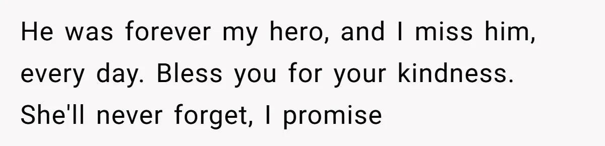 Man Can’t Believe Family Blames Him After Sister Escapes Abuse He was forever my hero, and I miss him, every day. Bless you for your kindness. She'll never forget, I promise