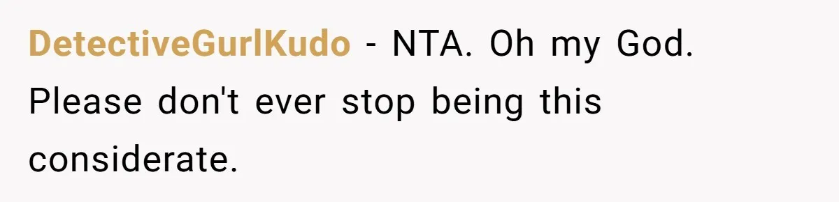 DetectiveGurlKudo − NTA. Oh my God. Please don't ever stop being this considerate.