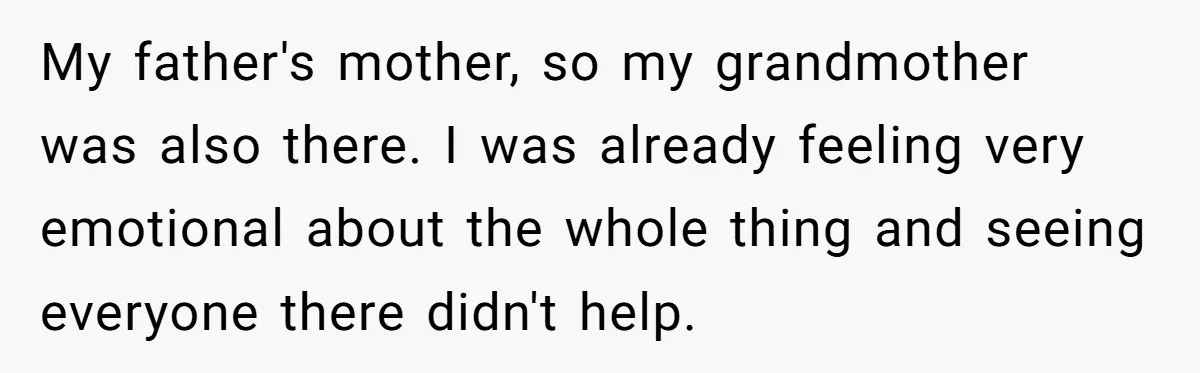 Orphan Melts Down As Biological Parents "Ambush" With Their Own Families And Happiness My father's mother, so my grandmother was also there. I was already feeling very emotional about the whole thing and seeing everyone there didn't help.