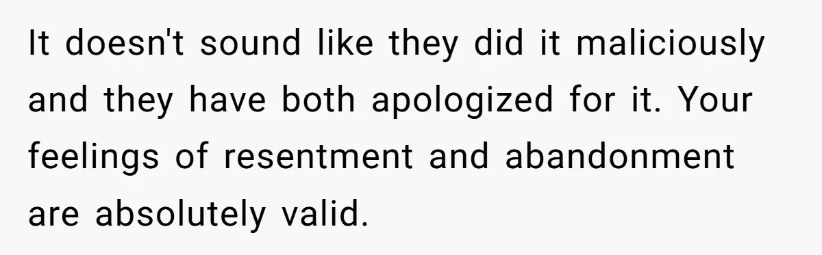 Orphan Melts Down As Biological Parents "Ambush" With Their Own Families And Happiness It doesn't sound like they did it maliciously and they have both apologized for it. Your feelings of resentment and abandonment are absolutely valid.