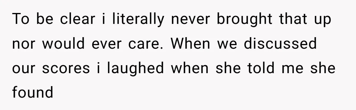 Dad Stands His Ground and Protects His Son’s Body Autonomy During a Tough Discussion To be clear i literally never brought that up nor would ever care. When we discussed our scores i laughed when she told me she found