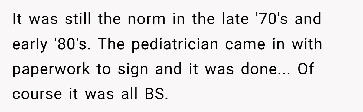 Dad Stands His Ground and Protects His Son’s Body Autonomy During a Tough Discussion It was still the norm in the late '70's and early '80's. The pediatrician came in with paperwork to sign and it was done... Of course it was all BS.