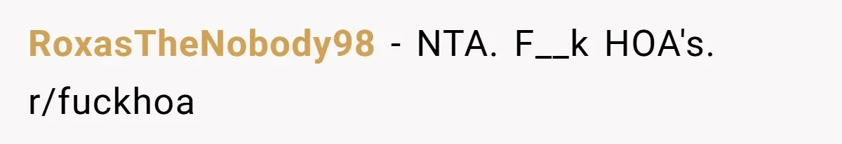 RoxasTheNobody98 − NTA. F__k HOA's. r/fuckhoa