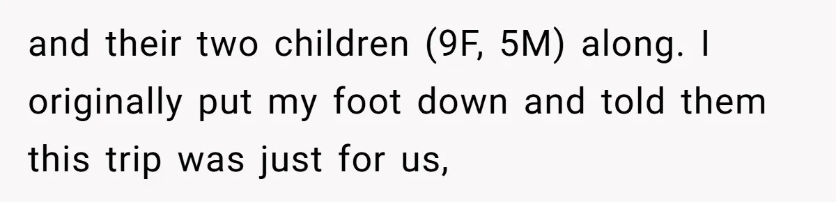 Grandpa Refuses Free Babysitting Duty, Secretly Rebooks Dream Anniversary Trip Instead and their two children (9F, 5M) along. I originally put my foot down and told them this trip was just for us,