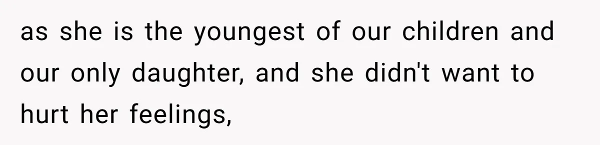Grandpa Refuses Free Babysitting Duty, Secretly Rebooks Dream Anniversary Trip Instead as she is the youngest of our children and our only daughter, and she didn't want to hurt her feelings,
