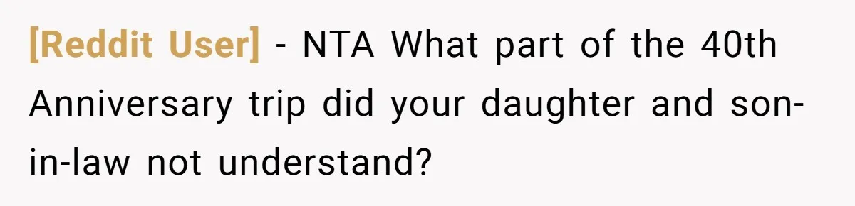 [Reddit User] − NTA What part of the 40th Anniversary trip did your daughter and son-in-law not understand?