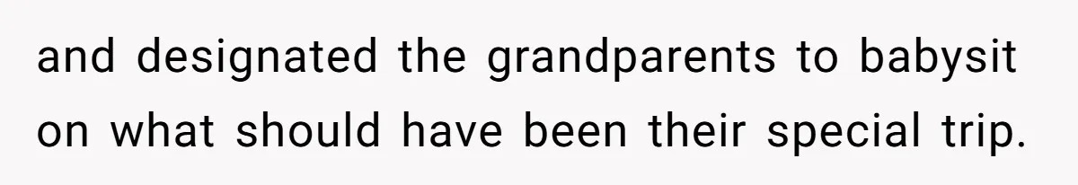Grandpa Refuses Free Babysitting Duty, Secretly Rebooks Dream Anniversary Trip Instead and designated the grandparents to babysit on what should have been their special trip.