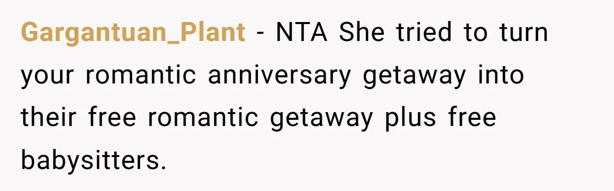 Grandpa Refuses Free Babysitting Duty, Secretly Rebooks Dream Anniversary Trip Instead Gargantuan_Plant − NTA She tried to turn your romantic anniversary getaway into their free romantic getaway plus free babysitters.