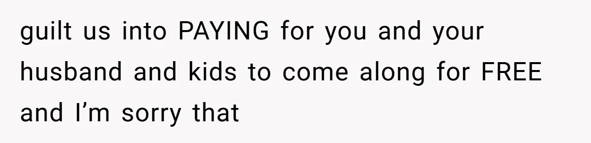 Grandpa Refuses Free Babysitting Duty, Secretly Rebooks Dream Anniversary Trip Instead guilt us into PAYING for you and your husband and kids to come along for FREE and I’m sorry that