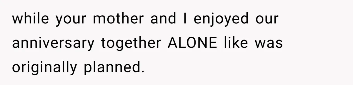 Grandpa Refuses Free Babysitting Duty, Secretly Rebooks Dream Anniversary Trip Instead while your mother and I enjoyed our anniversary together ALONE like was originally planned.