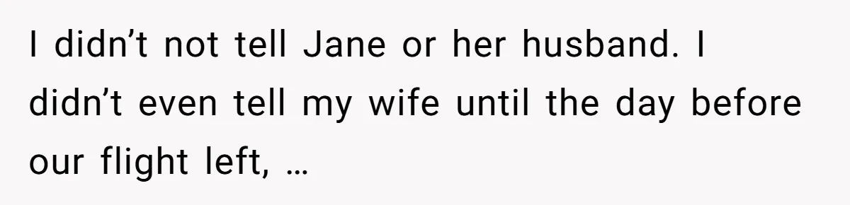 Grandpa Refuses Free Babysitting Duty, Secretly Rebooks Dream Anniversary Trip Instead I didn’t not tell Jane or her husband. I didn’t even tell my wife until the day before our flight left, …