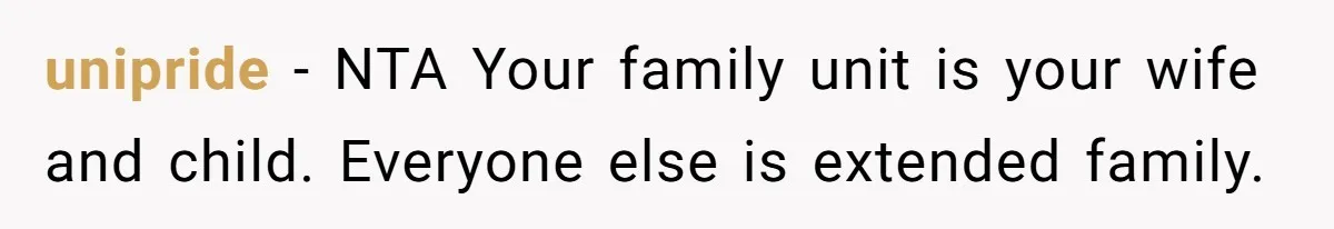 unipride − NTA Your family unit is your wife and child. Everyone else is extended family.