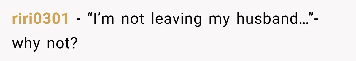 riri0301 − “I’m not leaving my husband…”- why not?
