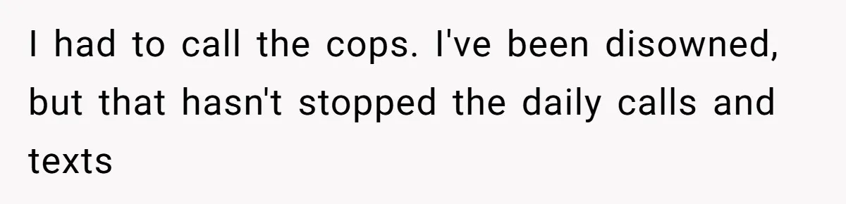 Woman Lies About Pregnancy To Protect Her Trans Husband From Transphobic Family I had to call the cops. I've been disowned, but that hasn't stopped the daily calls and texts