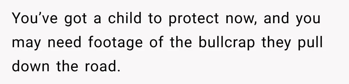 Woman Lies About Pregnancy To Protect Her Trans Husband From Transphobic Family You’ve got a child to protect now, and you may need footage of the bullcrap they pull down the road.