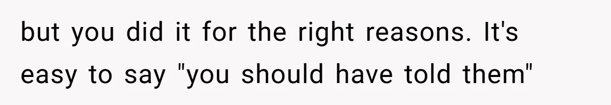 Woman Lies About Pregnancy To Protect Her Trans Husband From Transphobic Family but you did it for the right reasons. It's easy to say "you should have told them"
