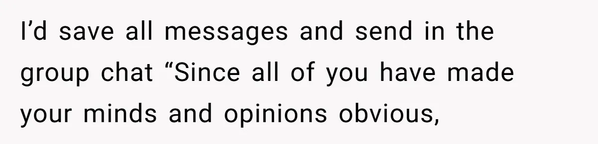 Woman Lies About Pregnancy To Protect Her Trans Husband From Transphobic Family I’d save all messages and send in the group chat “Since all of you have made your minds and opinions obvious,