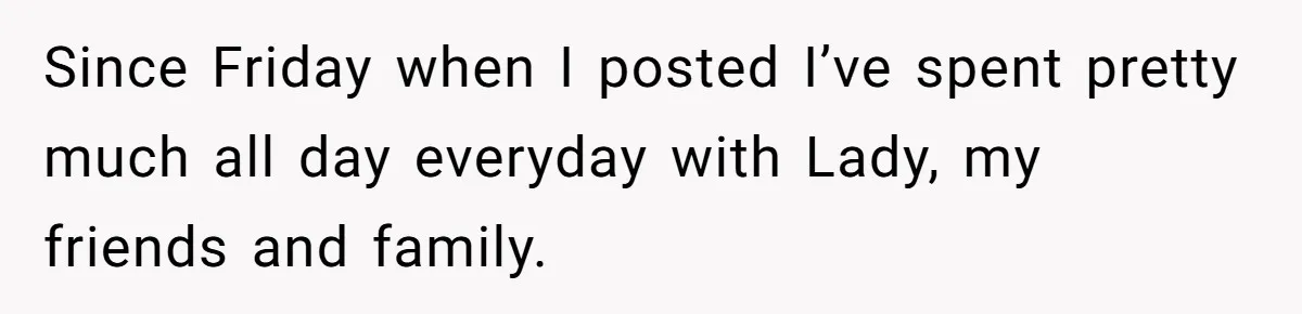 Man Tells Girlfriend To Sell Or Kill Her Horse To Prove She Loves Him Since Friday when I posted I’ve spent pretty much all day everyday with Lady, my friends and family.