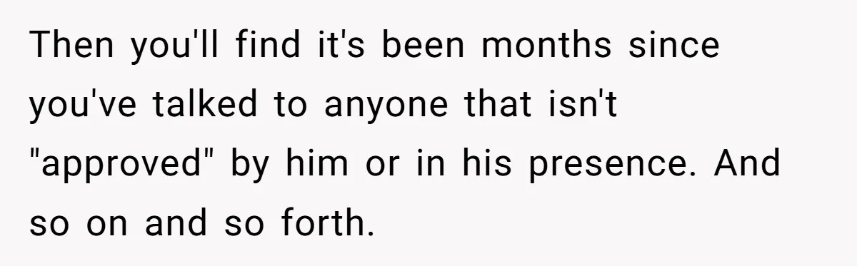 Man Tells Girlfriend To Sell Or Kill Her Horse To Prove She Loves Him Then you'll find it's been months since you've talked to anyone that isn't "approved" by him or in his presence. And so on and so forth.