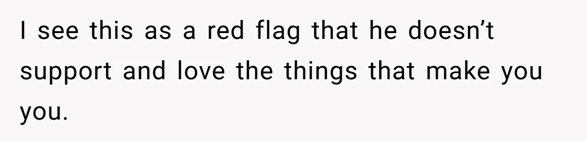Man Tells Girlfriend To Sell Or Kill Her Horse To Prove She Loves Him I see this as a red flag that he doesn’t support and love the things that make you you.
