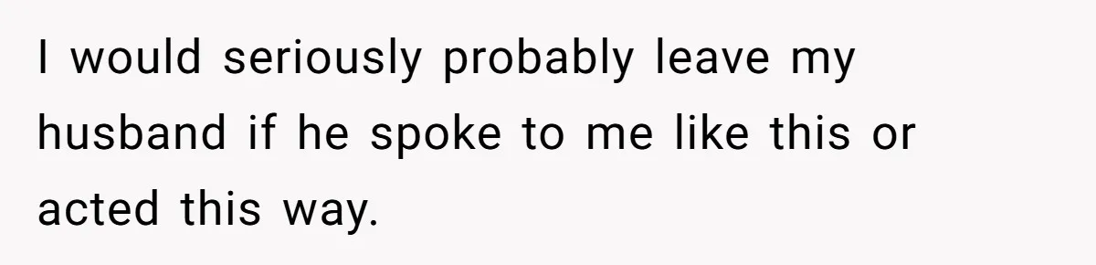 Pregnant Woman Cancels Husband’s Secret 5-Day Christmas Plans After He Invites 26 Relatives Without Telling Her I would seriously probably leave my husband if he spoke to me like this or acted this way.