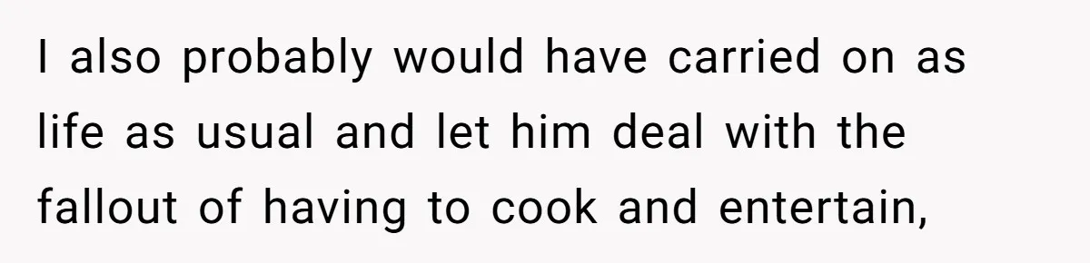 Pregnant Woman Cancels Husband’s Secret 5-Day Christmas Plans After He Invites 26 Relatives Without Telling Her I also probably would have carried on as life as usual and let him deal with the fallout of having to cook and entertain,