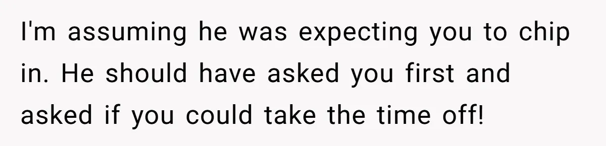 Pregnant Woman Cancels Husband’s Secret 5-Day Christmas Plans After He Invites 26 Relatives Without Telling Her I'm assuming he was expecting you to chip in. He should have asked you first and asked if you could take the time off!