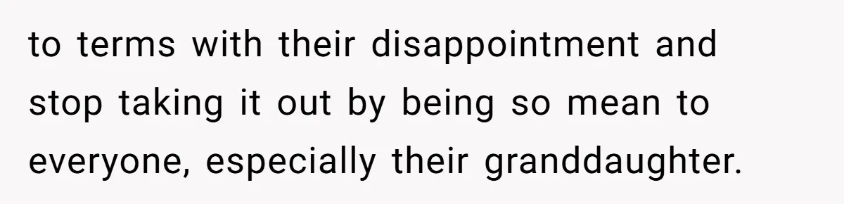 Woman Watched Her Parents Turn Cold Toward Their Adopted Granddaughter After Demanding A Biological Grandson to terms with their disappointment and stop taking it out by being so mean to everyone, especially their granddaughter.