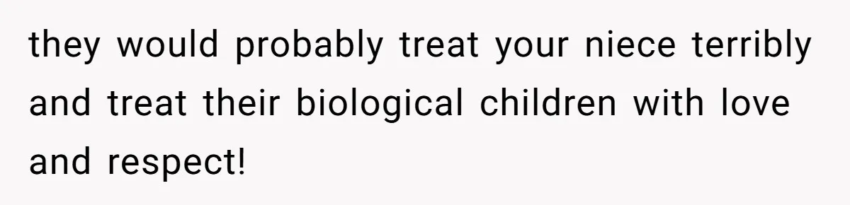Woman Watched Her Parents Turn Cold Toward Their Adopted Granddaughter After Demanding A Biological Grandson they would probably treat your niece terribly and treat their biological children with love and respect!