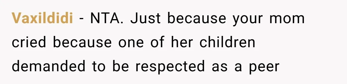 Woman Watched Her Parents Turn Cold Toward Their Adopted Granddaughter After Demanding A Biological Grandson Vaxildidi − NTA. Just because your mom cried because one of her children demanded to be respected as a peer