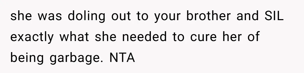 Woman Watched Her Parents Turn Cold Toward Their Adopted Granddaughter After Demanding A Biological Grandson she was doling out to your brother and SIL exactly what she needed to cure her of being garbage. NTA