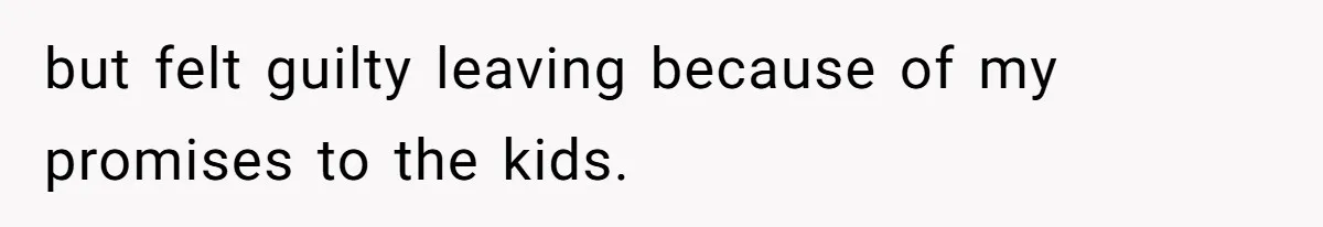 Woman Leaves Marriage After Being Forced To Raise Stepkids but felt guilty leaving because of my promises to the kids.