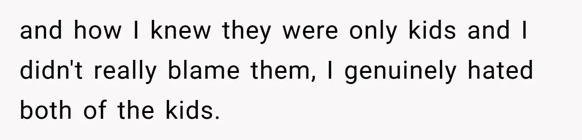 Woman Leaves Marriage After Being Forced To Raise Stepkids and how I knew they were only kids and I didn't really blame them, I genuinely hated both of the kids.