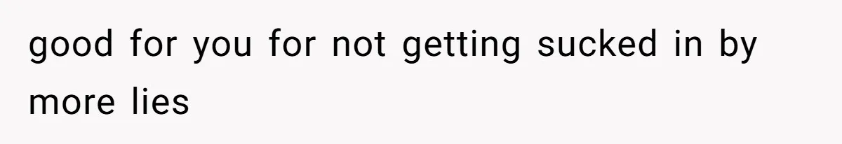 Woman Leaves Marriage After Being Forced To Raise Stepkids good for you for not getting sucked in by more lies