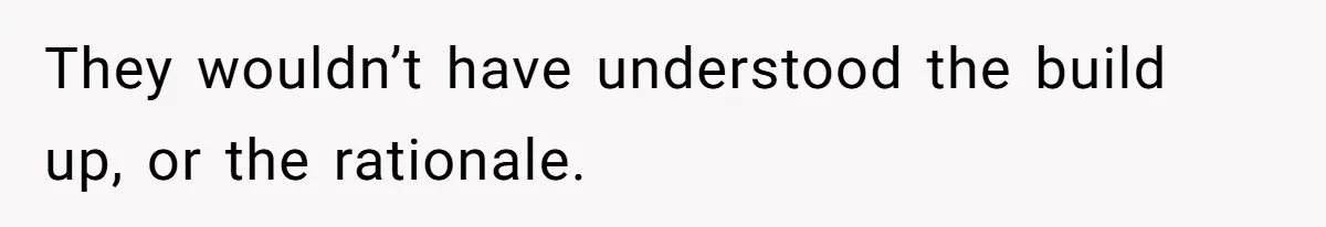 Woman Leaves Marriage After Being Forced To Raise Stepkids They wouldn’t have understood the build up, or the rationale.