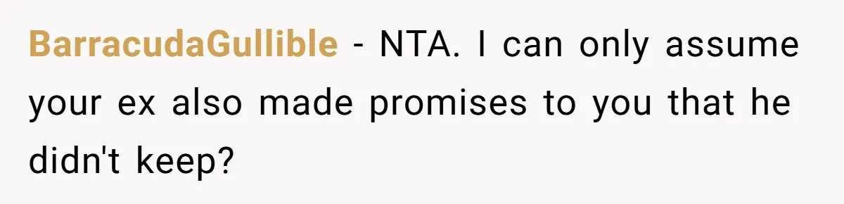 Woman Leaves Marriage After Being Forced To Raise Stepkids BarracudaGullible − NTA. I can only assume your ex also made promises to you that he didn't keep?