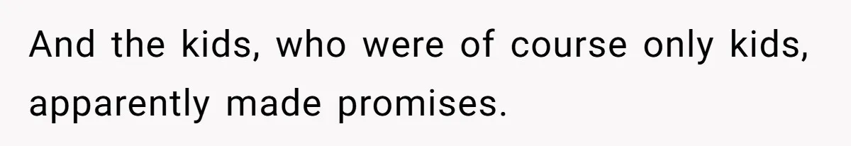Woman Leaves Marriage After Being Forced To Raise Stepkids And the kids, who were of course only kids, apparently made promises.